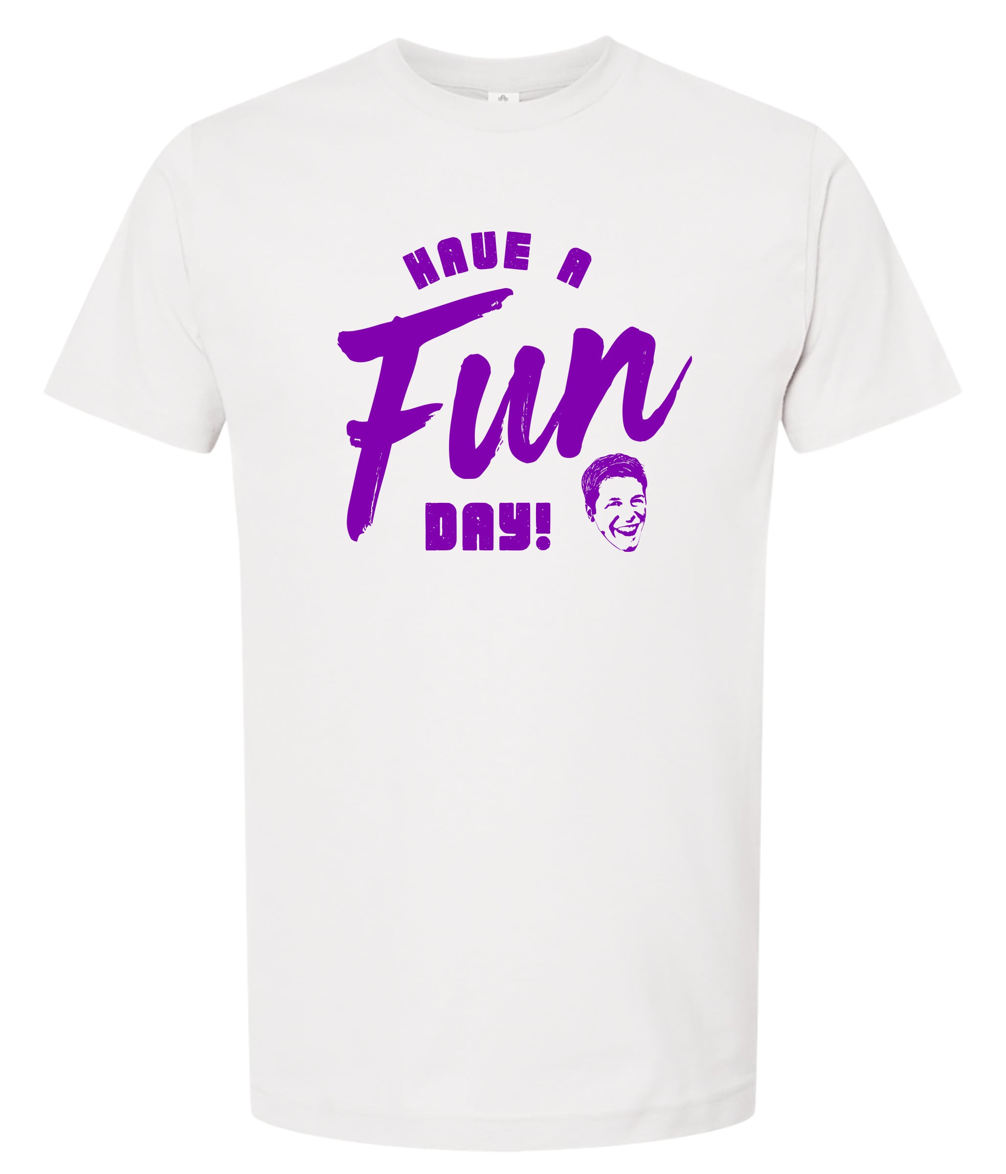 White t-shirt with purple text 'Have a Fun Day!' on a white background