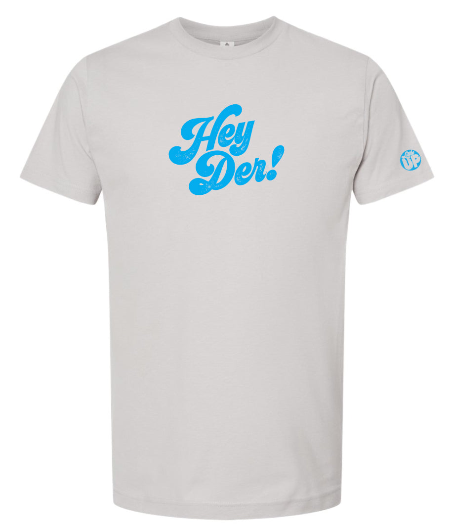 "Hey Der!" in 70s textured script in light blue on light gray t-shirt