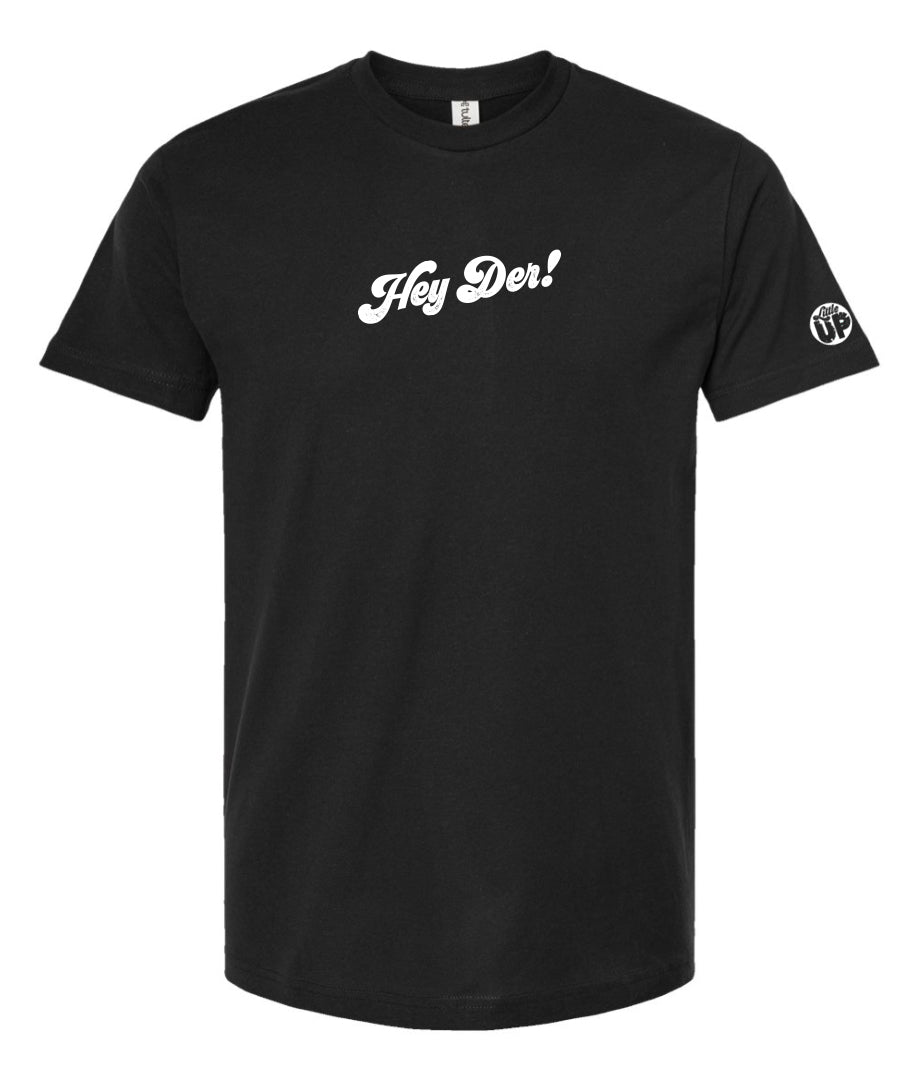 "Hey Der!" small in 70s textured script in white on black t-shirt