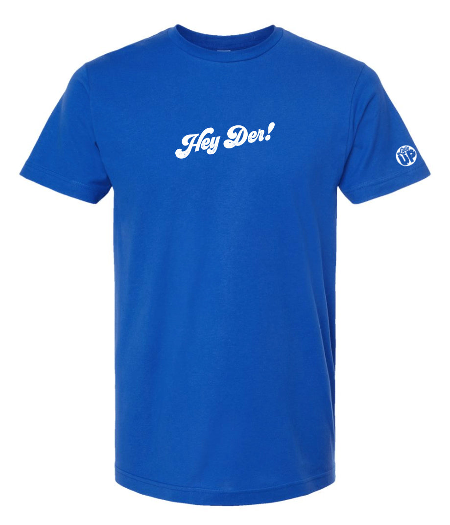 "Hey Der!" small in 70s textured script in white on royal blue t-shirt