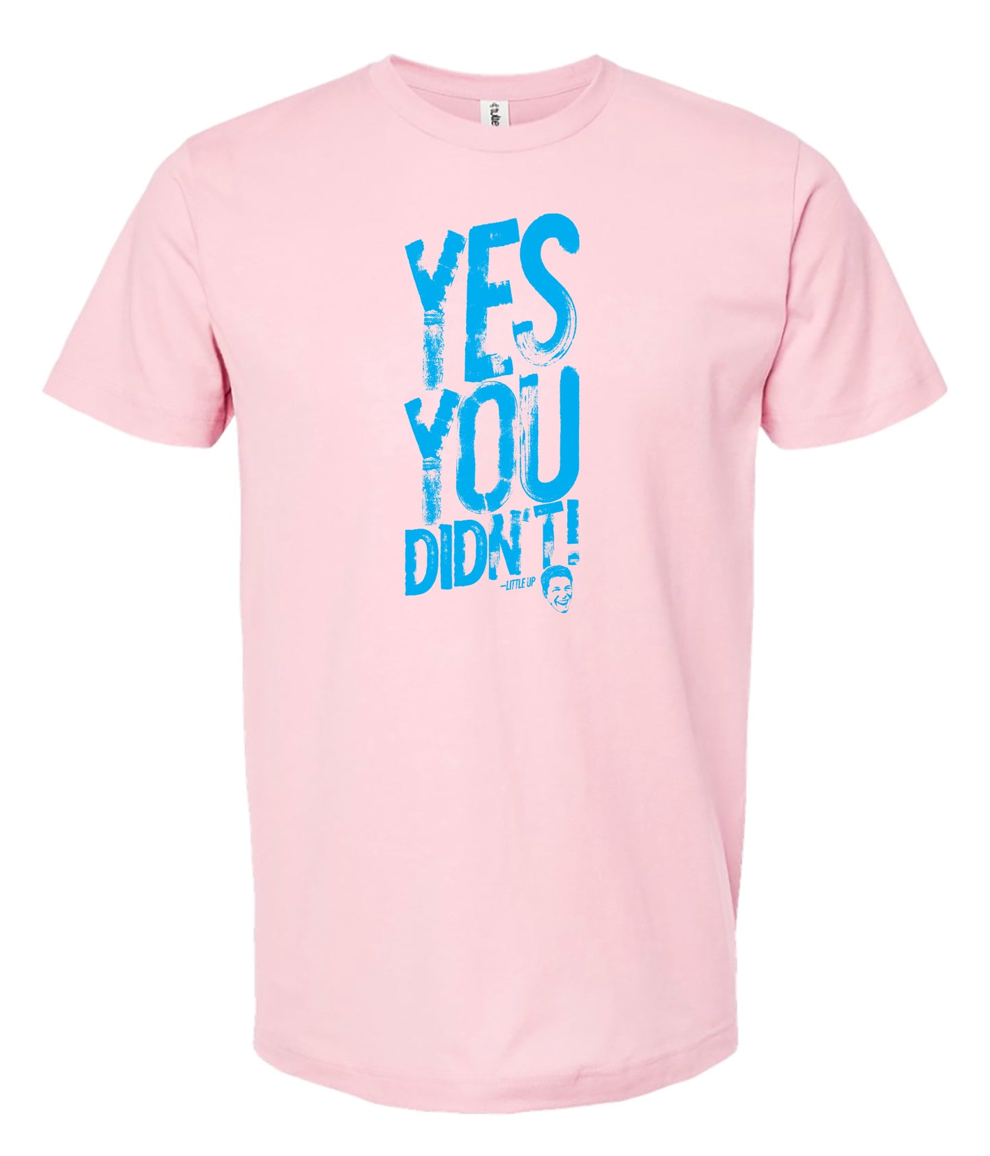 Pink t-shirt with blue text 'YES YOU DIDN'T' on a white background