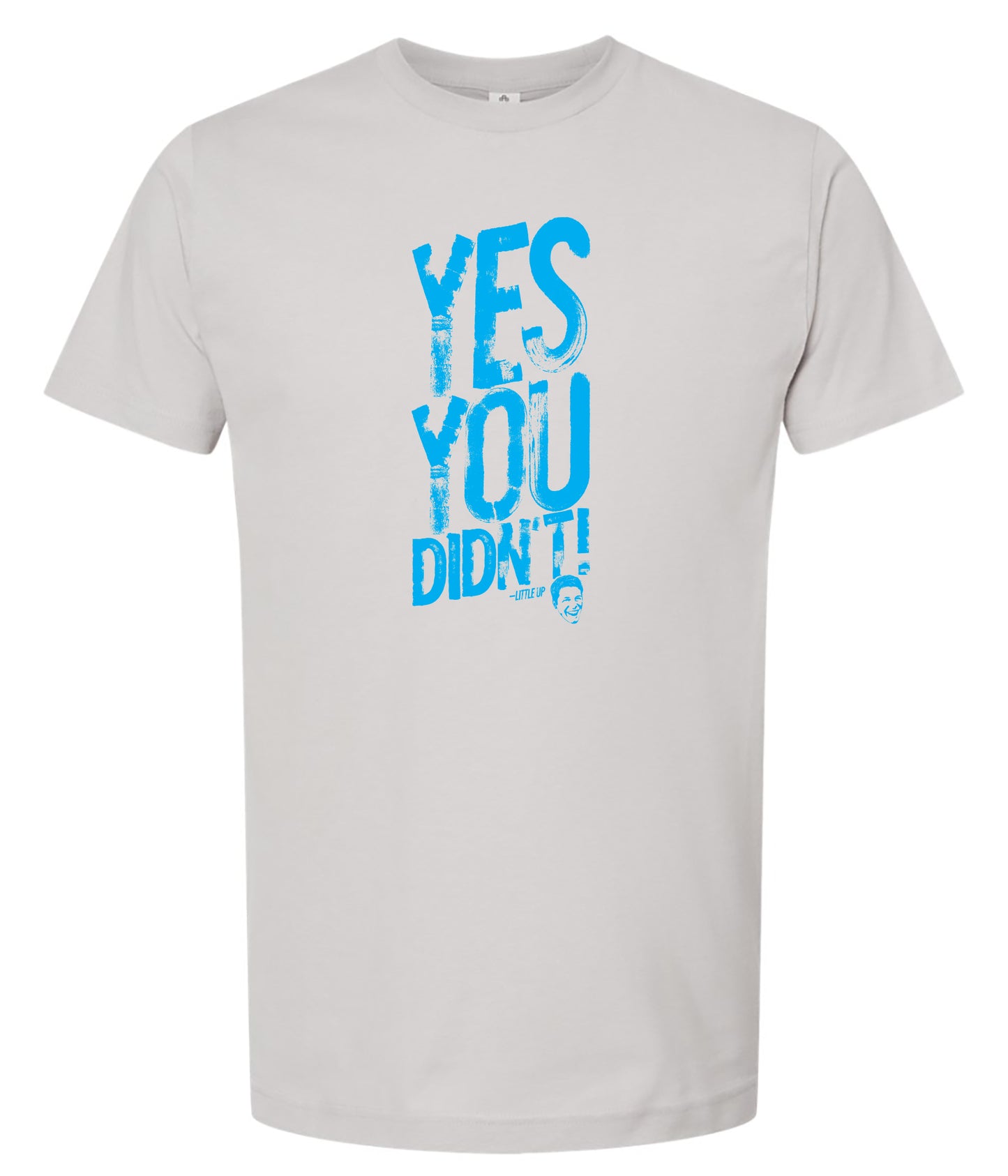 Gray t-shirt with blue text 'YES YOU DIDN'T' on a white background