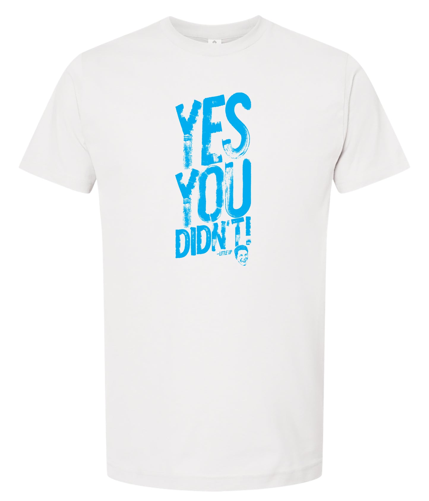 White t-shirt with blue text 'YES YOU DIDN'T' on a white background