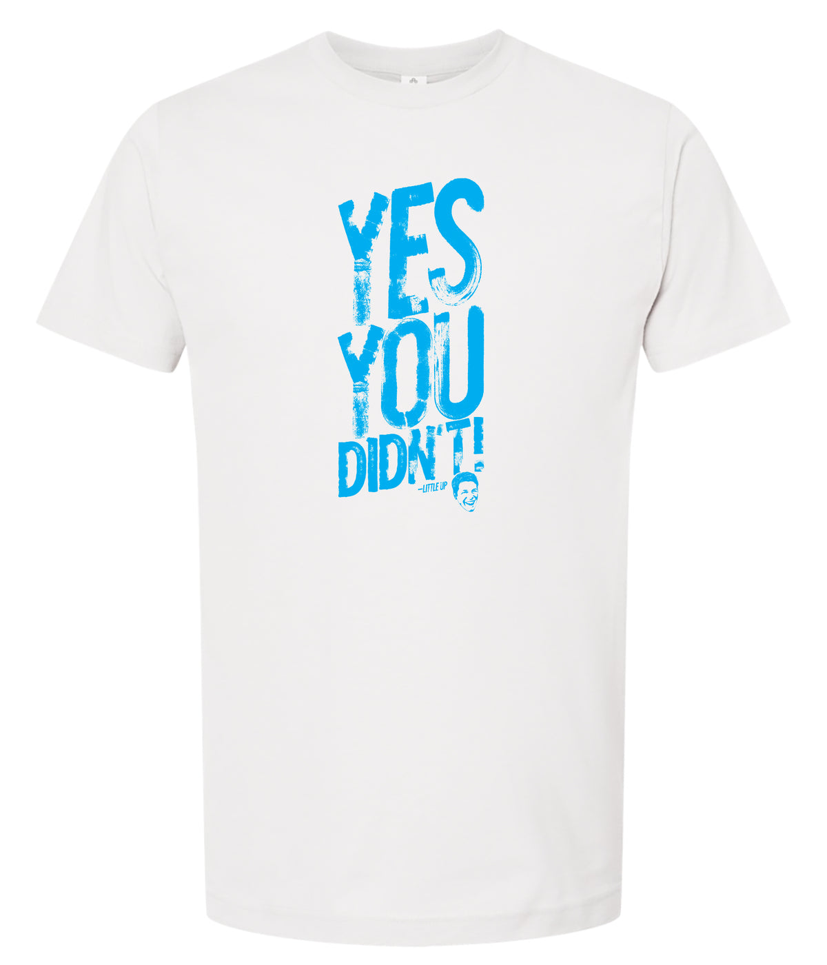 White t-shirt with blue text 'YES YOU DIDN'T' on a white background