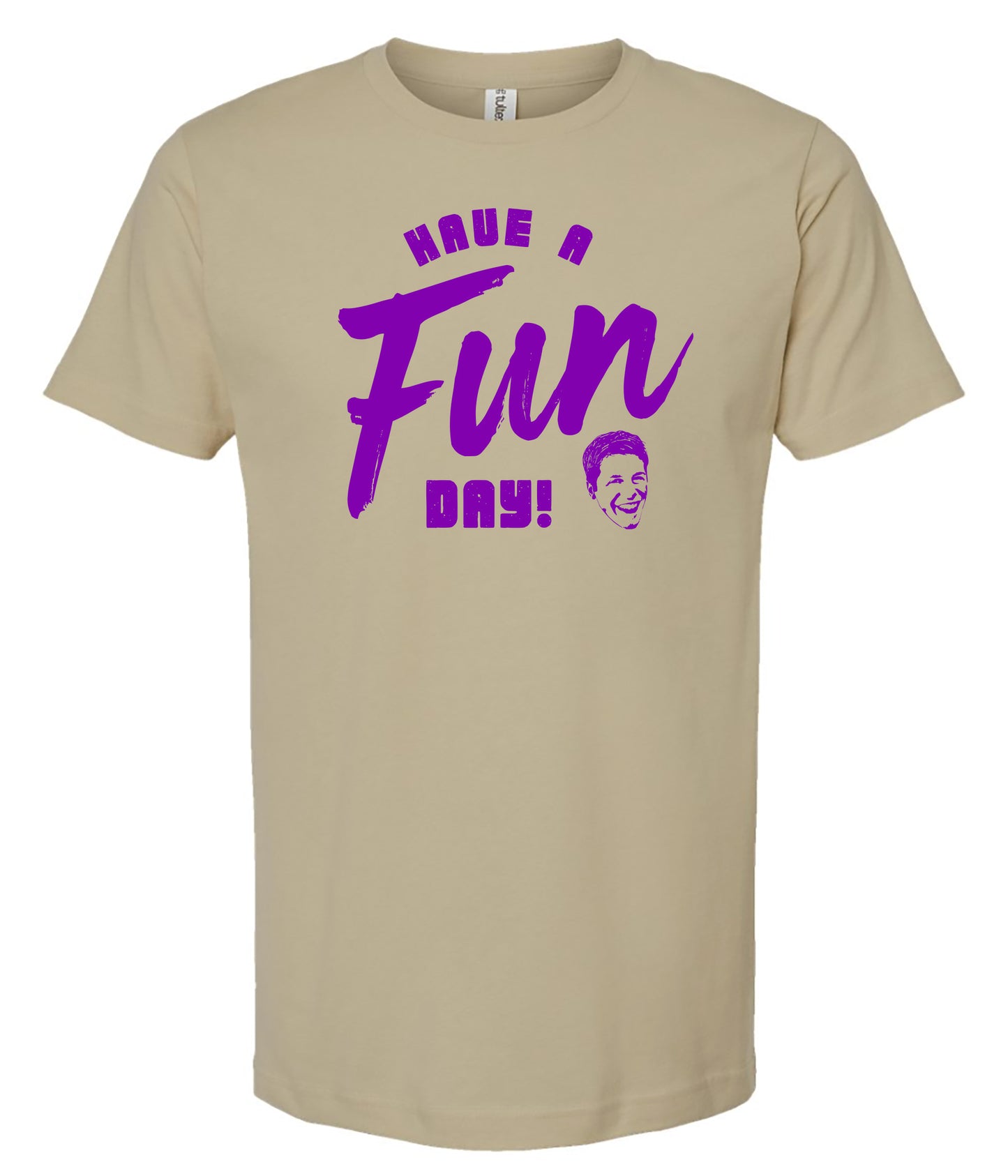 Beige t-shirt with purple text 'Have a Fun Day!' on a white background
