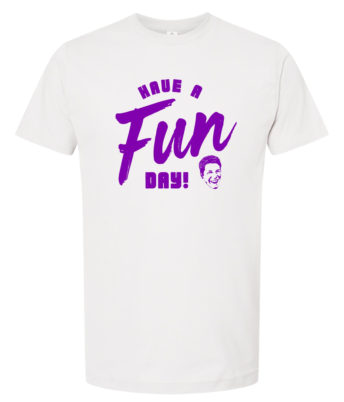 White t-shirt with purple text 'Have a Fun Day!' on a white background