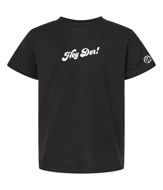  "Hey Der!" small in 70s textured script in white on black youth t-shirt