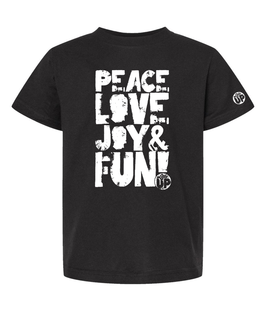 "PEACE LOVE JOY AND FUN!" in modern textured sans serif font in white big on black youth t-shirt on white background