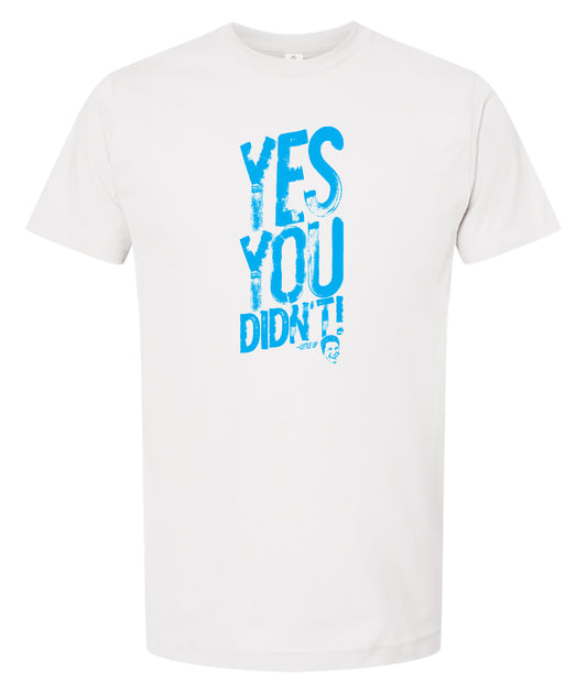 White t-shirt with blue text 'YES YOU DIDN'T' on a white background